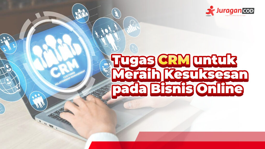 8 Tugas CRM Untuk Meraih Kesuksesan Pada Bisnis Online – Artikel ...